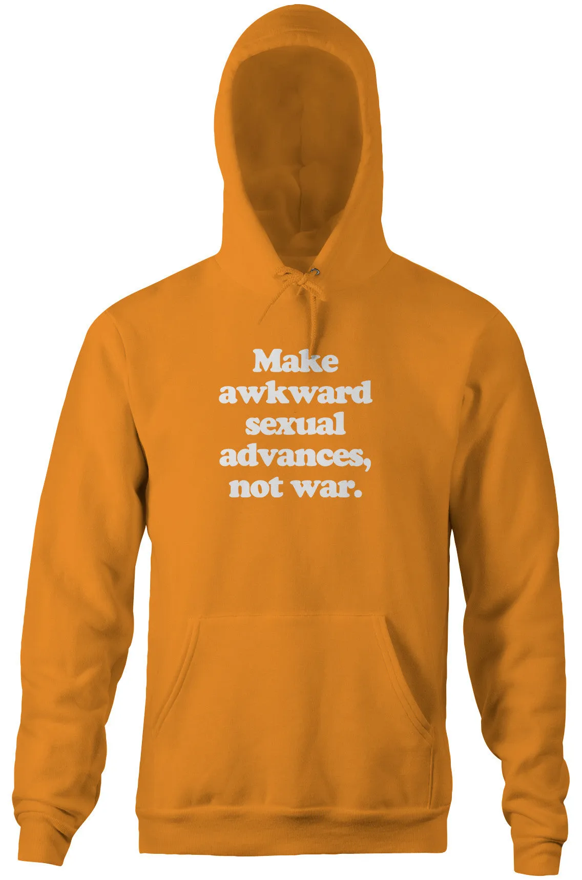 Make Awkward Sexual Advances, Not War Hoodie