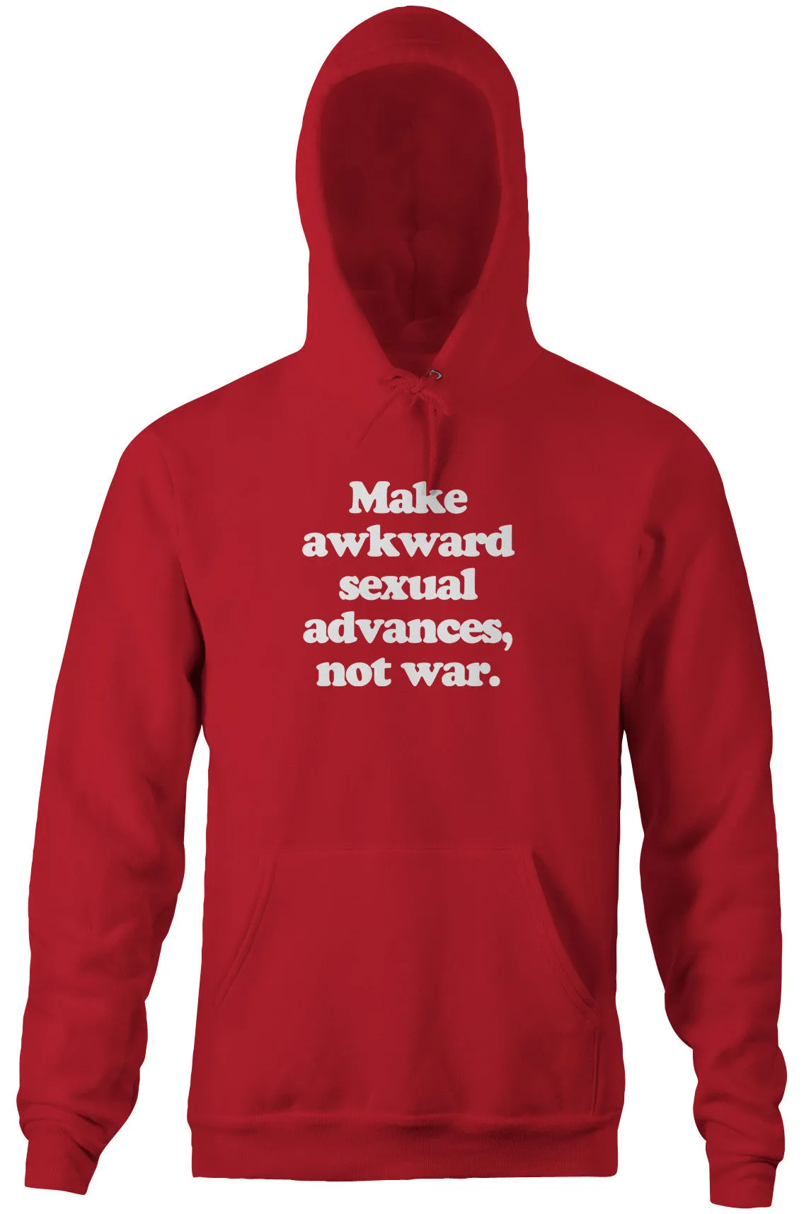 Make Awkward Sexual Advances, Not War Hoodie