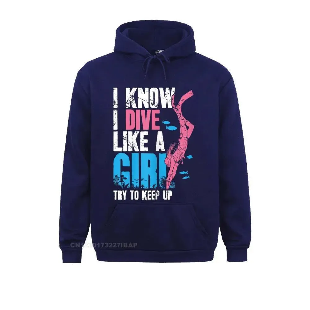 Women Hoodie: Scuba Diving Girl I Know I Dive Like A Girl Try To Keep Up