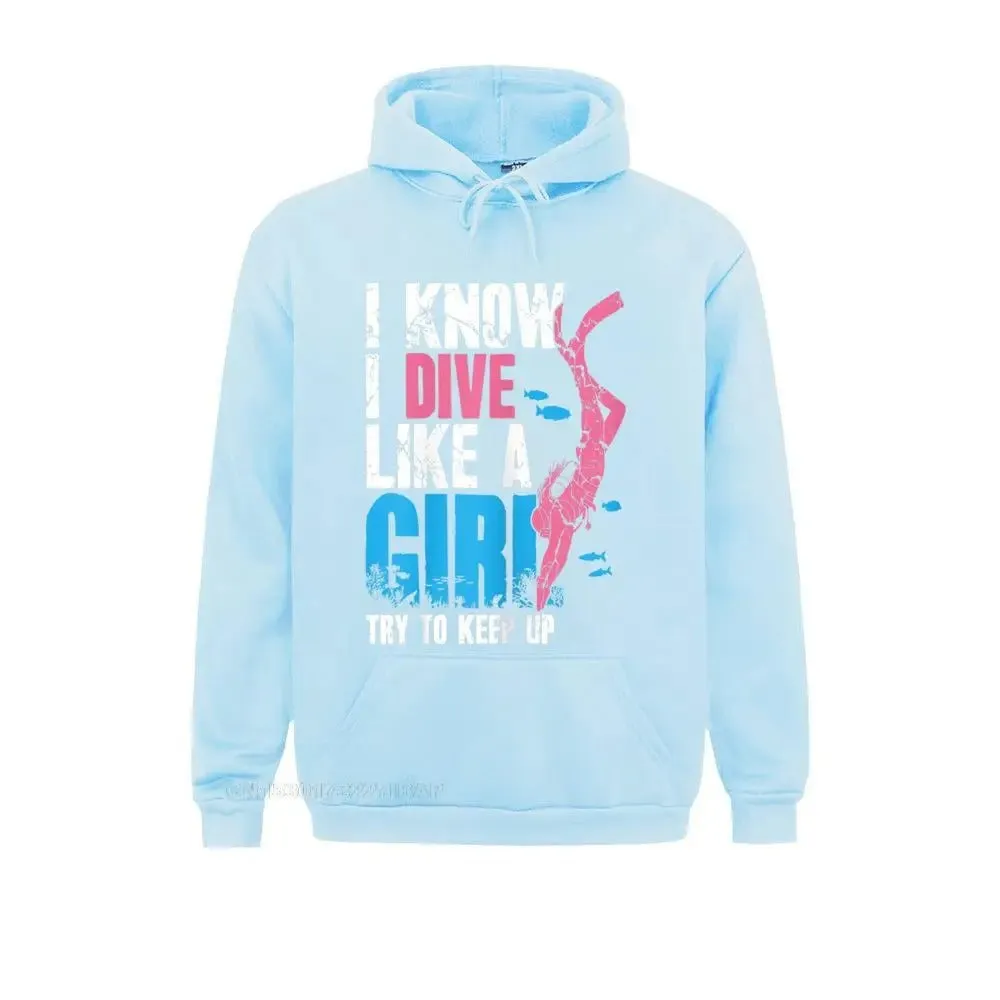 Women Hoodie: Scuba Diving Girl I Know I Dive Like A Girl Try To Keep Up