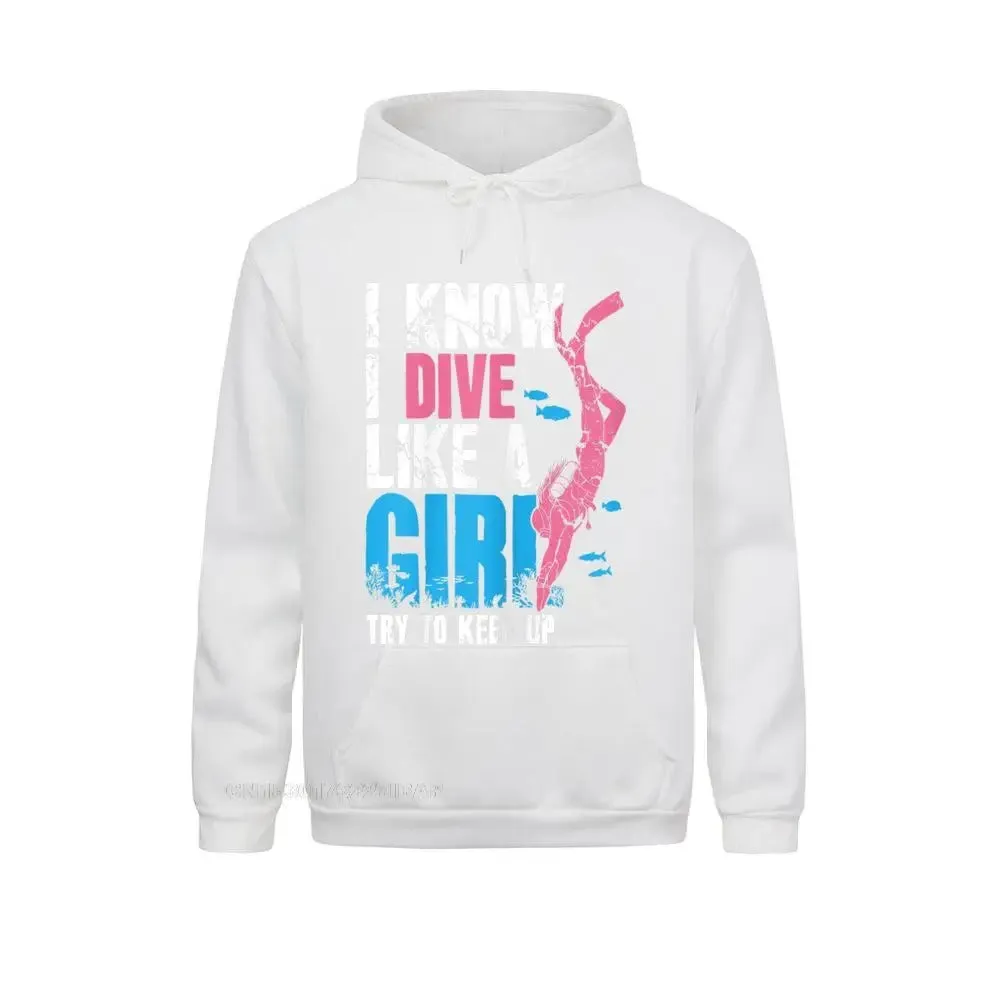 Women Hoodie: Scuba Diving Girl I Know I Dive Like A Girl Try To Keep Up