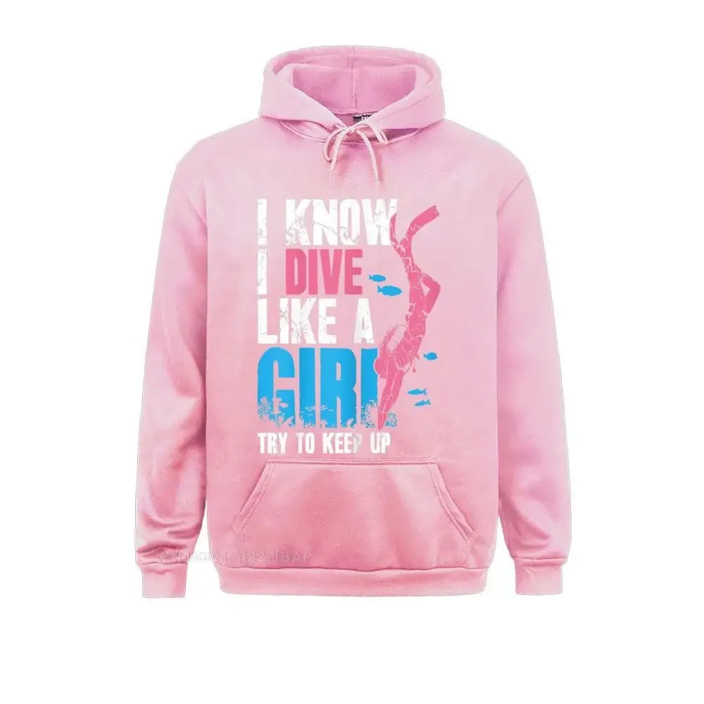 Women Hoodie: Scuba Diving Girl I Know I Dive Like A Girl Try To Keep Up